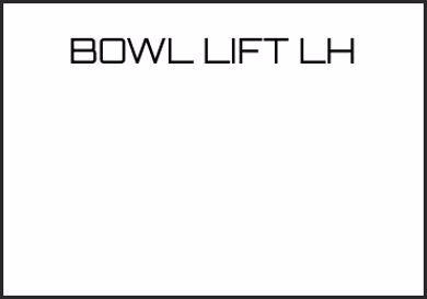 Picture for category BOWL LIFT LH