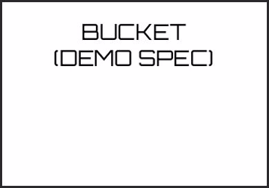 Picture for category BUCKET (DEMO SPEC)