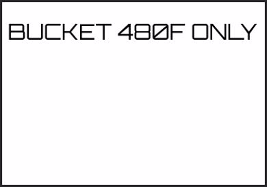 Picture for category BUCKET 480F ONLY
