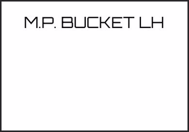 Picture for category M.P. BUCKET LH