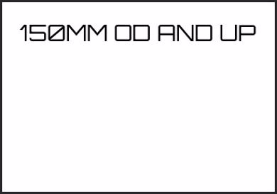 Picture for category 150MM OD AND UP