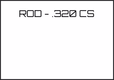 Picture for category ROD - .320 CS