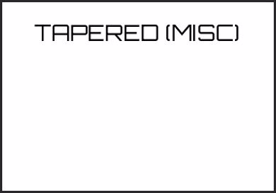 Picture for category TAPERED (MISC)