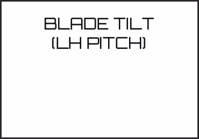 Picture for category BLADE TILT (LH PITCH)